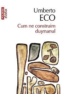 Cum ne construim duşmanul
