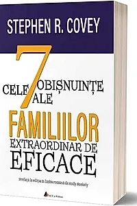 Cele 7 obișnuințe ale familiilor extraordinar de eficace