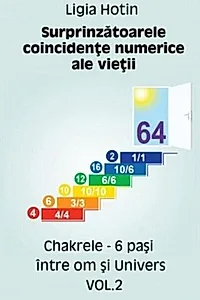 Surprinzătoarele coincidențe numerice ale vieții. Chakrele. 6 pași între om și Univers (Vol.2)