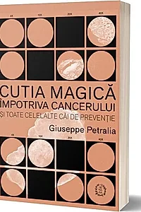 Cutia magică împotriva cancerului și toate celelalte căi de prevenție