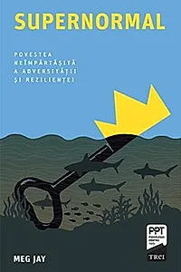 Supernormal. Povestea neîmpărtășită a adversității și rezilienței