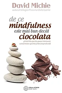 De ce mindfulness este mai bun decât ciocolata