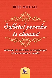 Sufletul pereche te cheamă. metode de activare a conştienţei şi succesului în relaţii