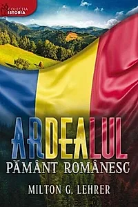Ardealul, pământ românesc