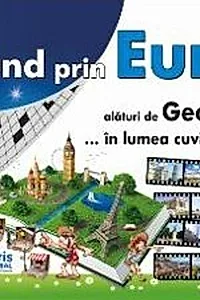 Călătorind prin Europa alături de George Hudiță...în lumea cuvintelor încrucișate-Vol. I