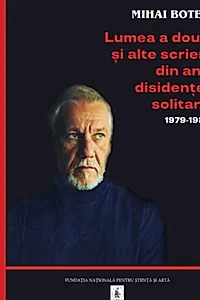 Lumea a doua și alte scrieri din anii disidenței solitare 1979-1987