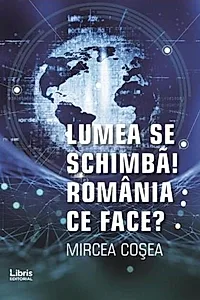Lumea se schimbă! România ce face?