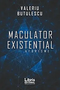 Maculator existențial. Aforisme