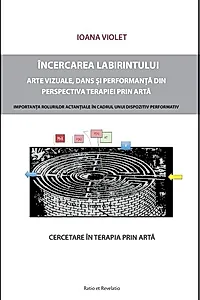 Încercarea labirintului. Cercetare asupra terapiei prin artă