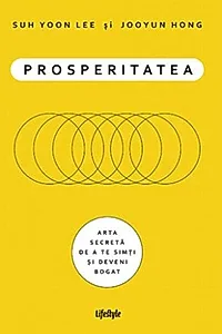 Prosperitatea. Cum să te îmbogățești și să te simți bogat