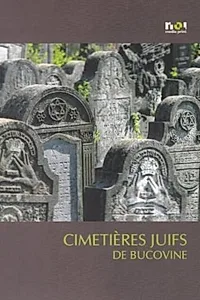 Cimitire evreieşti din Bucovina / Cimetieres juifs de Bucovine (franceză)