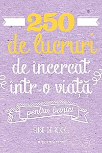 250 de lucruri de încercat într-o viață - pentru bunici