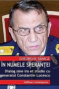 În numele speranței. Dialog sine ira et studio cu generalul de justiție Constantin Lucescu