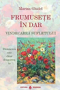 Frumusețe în dar. Vindecarea sufletului