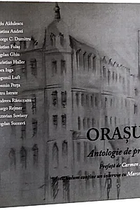 Orașul. Antologie de proză