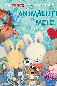 Ce-mi place cel mai mult la Animăluțele mele