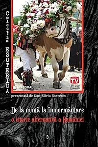 De la nuntă la înmormântare – o istorie alternativă a României profunde