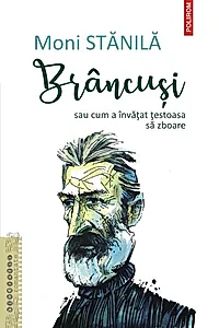 Brâncuși sau cum a învățat țestoasa să zboare
