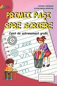 Primii pași spre scriere. Semne Grafice. Caiet de antrenament grafic