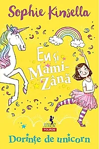 Dorințe de unicorn. Eu și Mami-Zână