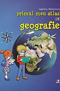 Primul meu atlas de geografie