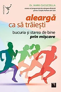 Aleargă ca să trăieşti. Bucuria şi starea de bine prin mişcare
