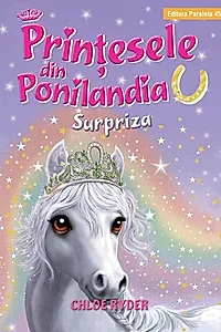 Surpriza. Prinţesele din Ponilandia (Vol. 7)