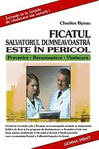 Ficatul salvatorul dumneavoastră este în pericol