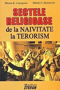 Sectele religioase. De la naivitate la terorism