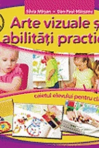 Arte vizuale și abilități practice. Caietul elevului pentru clasa I