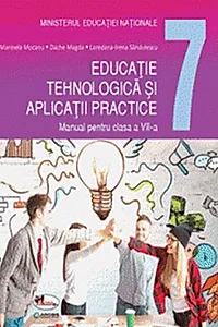 Educație tehnologică și aplicații practice. Manual clasa a VII-a