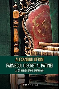 Farmecul discret al patinei și alte mici istorii culturale