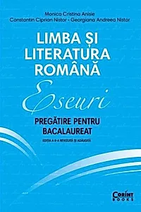 Eseuri. Pregătire pentru bacalaureat. Limba și literatura română