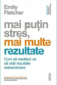 Mai puțin stres, mai multe rezultate