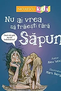 Nu ai vrea să trăieşti fără SĂPUN!