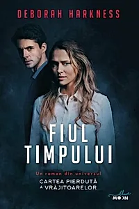 Fiul timpului. Cartea pierdută a vrăjitoarelor (Vol. 4)