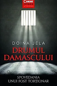 Drumul Damascului. Spovedania unui fost torționar