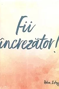 Fii încrezător!