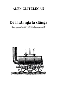 De la stânga la stânga. Lecturi critice în câmpul progresist