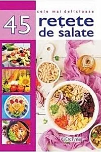 45 rețete de salate