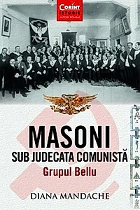 Masoni sub judecata comunistă. Grupul Bellu