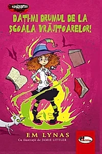 Dați-mi drumul de la școală vrăjitoarelor! (Vol. 2)