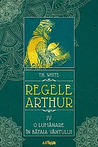 O lumânare în bătaia vântului. Regele Arthur (Vol. 4)