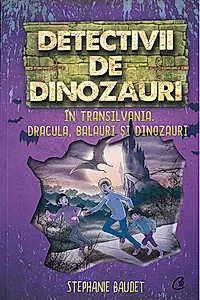 Detectivii de dinozauri în Transilvania (Vol. 6)