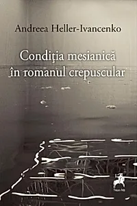 Condiția mesianică în romanul crepuscular