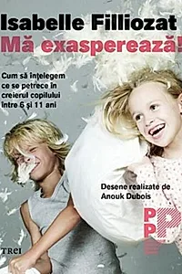 Mă exasperează!