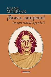 Bravo, campeón! (memorialul agoniei)