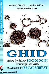Ghid pentru învățarea sociologiei în liceu și pregătirea examenului de bacalaureat