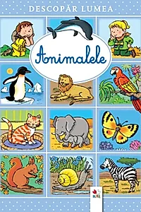 Descopăr lumea. Animalele