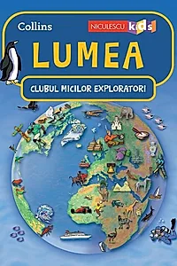 Lumea. Clubul Micilor Exploratori